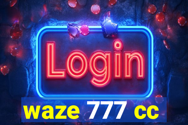 waze 777 cc